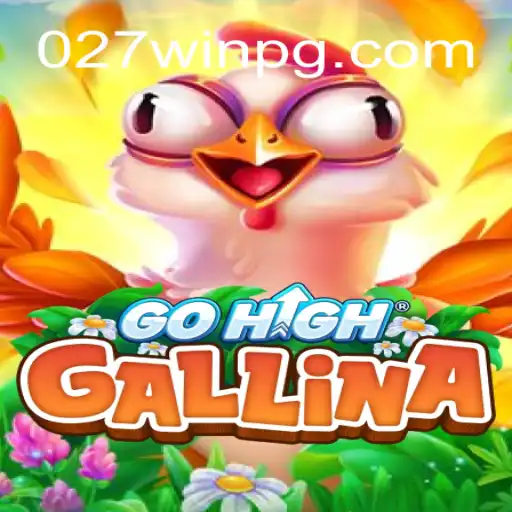GoHighGallina: A Unique Gaming Experience on 027win⭐️ ONLINE PLATAFORMA OFICIAL